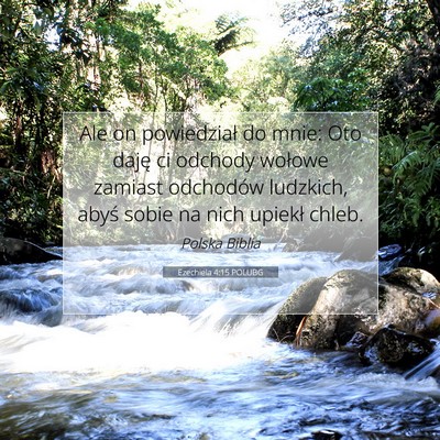 Picture 07 - Ezechiela 4:15 POLUBG - Ale on powiedział do mnie: Oto daję ci odchody - Bible Verse Picture