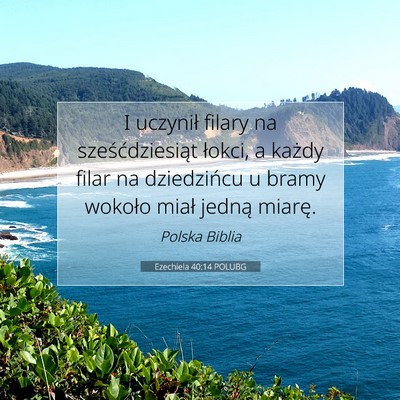 Picture 07 - Ezechiela 40:14 POLUBG - I uczynił filary na sześćdziesiąt łokci, a - Bible Verse Picture