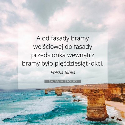 Picture 07 - Ezechiela 40:15 POLUBG - A od fasady bramy wejściowej do fasady - Bible Verse Picture
