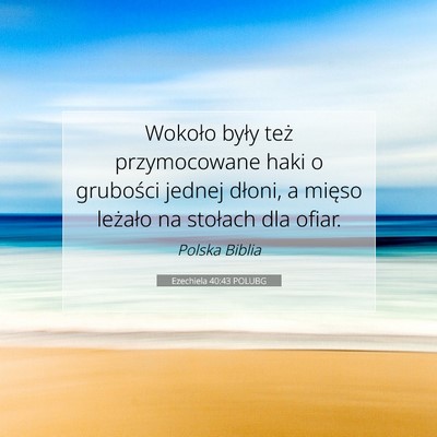 Picture 07 - Ezechiela 40:43 POLUBG - Wokoło były też przymocowane haki o grubości - Bible Verse Picture