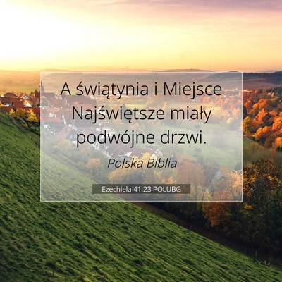 Picture 07 - Ezechiela 41:23 POLUBG - A świątynia i Miejsce Najświętsze miały - Bible Verse Picture
