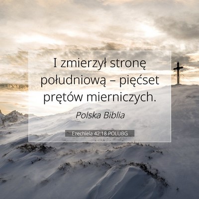 Picture 07 - Ezechiela 42:18 POLUBG - I zmierzył stronę południową – pięćset - Bible Verse Picture