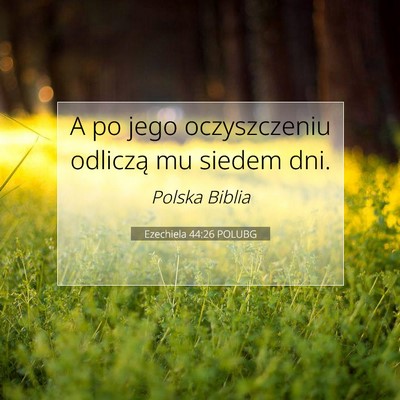 Picture 07 - Ezechiela 44:26 POLUBG - A po jego oczyszczeniu odliczą mu siedem - Bible Verse Picture
