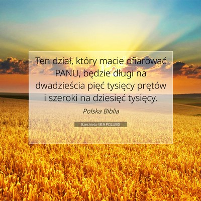 Picture 07 - Ezechiela 48:9 POLUBG - Ten dział, który macie ofiarować PANU, będzie - Bible Verse Picture