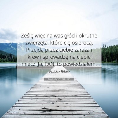 Picture 07 - Ezechiela 5:17 POLUBG - Ześlę więc na was głód i okrutne zwierzęta, - Bible Verse Picture