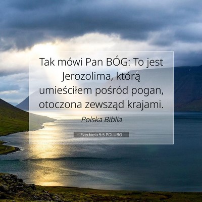 Picture 07 - Ezechiela 5:5 POLUBG - Tak mówi Pan BÓG: To jest Jerozolima, którą - Bible Verse Picture