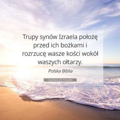 Picture 07 - Ezechiela 6:5 POLUBG - Trupy synów Izraela położę przed ich bożkami - Bible Verse Picture