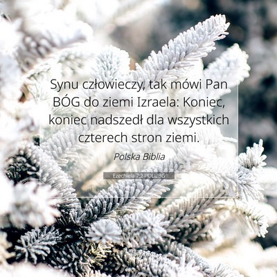 Picture 07 - Ezechiela 7:2 POLUBG - Synu człowieczy, tak mówi Pan BÓG do ziemi - Bible Verse Picture