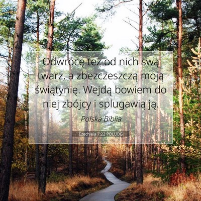 Picture 07 - Ezechiela 7:22 POLUBG - Odwrócę też od nich swą twarz, a - Bible Verse Picture
