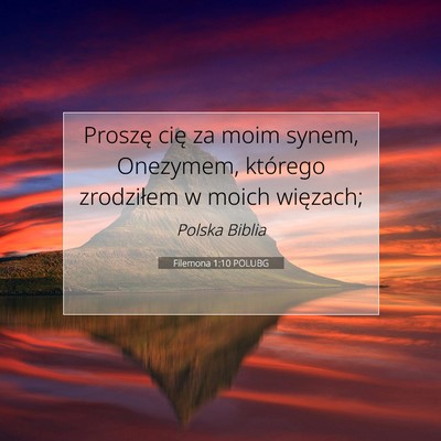Picture 07 - Filemona 1:10 POLUBG - Proszę cię za moim synem, Onezymem, którego - Bible Verse Picture