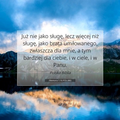 Picture 07 - Filemona 1:16 POLUBG - Już nie jako sługę, lecz więcej niż sługę, - Bible Verse Picture