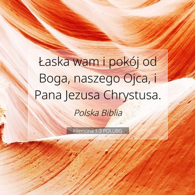 Picture 07 - Filemona 1:3 POLUBG - Łaska wam i pokój od Boga, naszego Ojca, i Pana - Bible Verse Picture