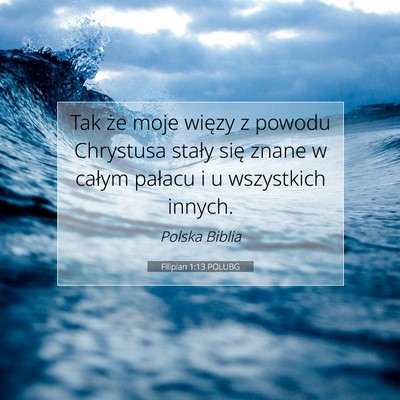 Picture 07 - Filipian 1:13 POLUBG - Tak że moje więzy z powodu Chrystusa stały - Bible Verse Picture