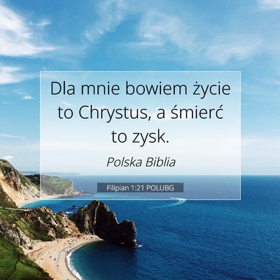 Picture 07 - Filipian 1:21 POLUBG - Dla mnie bowiem życie to Chrystus, a śmierć to - Bible Verse Picture