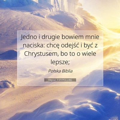 Picture 07 - Filipian 1:23 POLUBG - Jedno i drugie bowiem mnie naciska: chcę - Bible Verse Picture