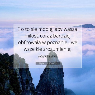 Picture 07 - Filipian 1:9 POLUBG - I o to się modlę, aby wasza miłość coraz - Bible Verse Picture