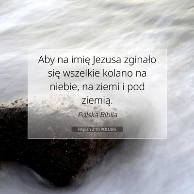 Picture 07 - Filipian 2:10 POLUBG - Aby na imię Jezusa zginało się wszelkie kolano - Bible Verse Picture