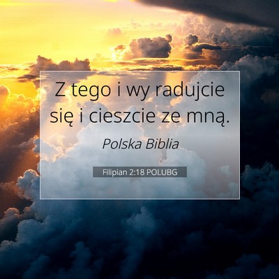 Picture 07 - Filipian 2:18 POLUBG - Z tego i wy radujcie się i cieszcie ze - Bible Verse Picture
