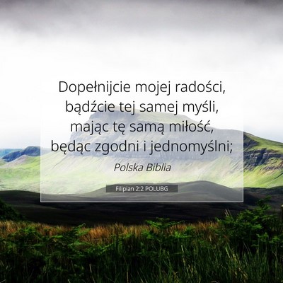 Picture 07 - Filipian 2:2 POLUBG - Dopełnijcie mojej radości, bądźcie tej samej - Bible Verse Picture