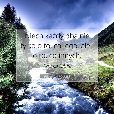 Picture 07 - Filipian 2:4 POLUBG - Niech każdy dba nie tylko o to, co jego, ale i o - Bible Verse Picture