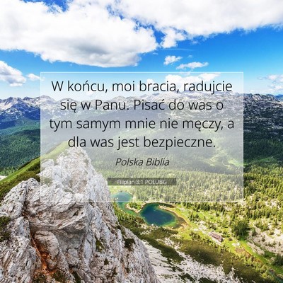 Picture 07 - Filipian 3:1 POLUBG - W końcu, moi bracia, radujcie się w Panu. - Bible Verse Picture