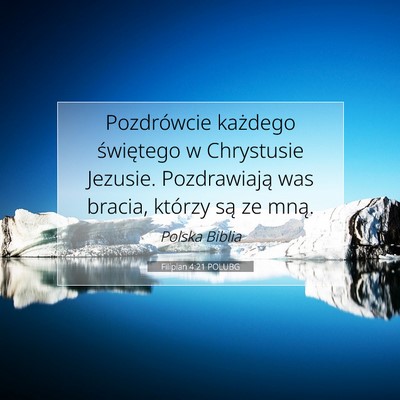 Picture 07 - Filipian 4:21 POLUBG - Pozdrówcie każdego świętego w Chrystusie - Bible Verse Picture