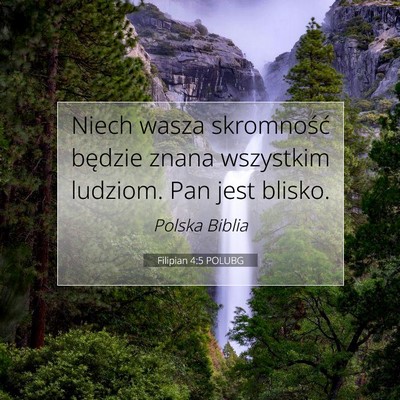 Picture 07 - Filipian 4:5 POLUBG - Niech wasza skromność będzie znana wszystkim - Bible Verse Picture