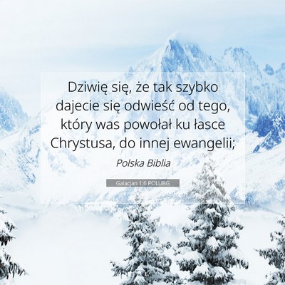 Picture 07 - Galacjan 1:6 POLUBG - Dziwię się, że tak szybko dajecie się - Bible Verse Picture