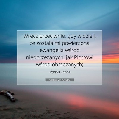 Picture 07 - Galacjan 2:7 POLUBG - Wręcz przeciwnie, gdy widzieli, że została mi - Bible Verse Picture