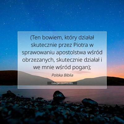 Picture 07 - Galacjan 2:8 POLUBG - (Ten bowiem, który działał skutecznie przez - Bible Verse Picture