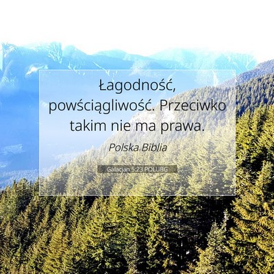 Picture 07 - Galacjan 5:23 POLUBG - Łagodność, powściągliwość. Przeciwko takim - Bible Verse Picture