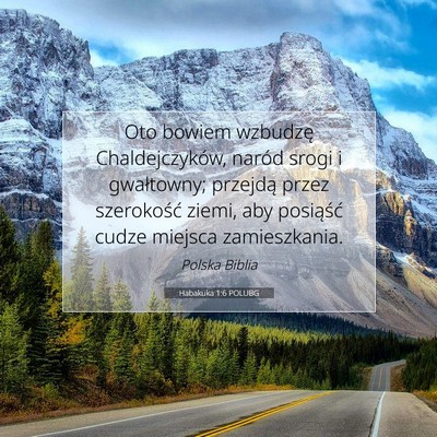 Picture 07 - Habakuka 1:6 POLUBG - Oto bowiem wzbudzę Chaldejczyków, naród srogi - Bible Verse Picture