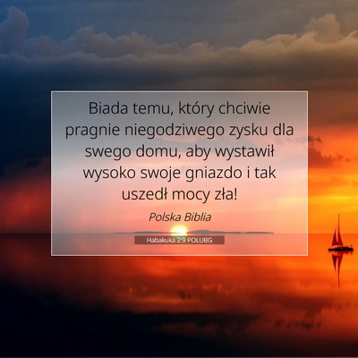 Picture 07 - Habakuka 2:9 POLUBG - Biada temu, który chciwie pragnie niegodziwego - Bible Verse Picture