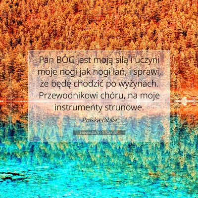 Picture 07 - Habakuka 3:19 POLUBG - Pan BÓG jest moją siłą i uczyni moje nogi jak - Bible Verse Picture