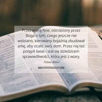 Picture 07 - Hebrajczyków 11:7 POLUBG - Przez wiarę Noe, ostrzeżony przez Boga o tym, - Bible Verse Picture