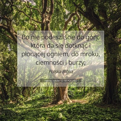 Picture 07 - Hebrajczyków 12:18 POLUBG - Bo nie podeszliście do góry, która da się - Bible Verse Picture