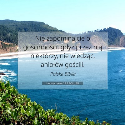 Picture 07 - Hebrajczyków 13:2 POLUBG - Nie zapominajcie o gościnności, gdyż przez - Bible Verse Picture