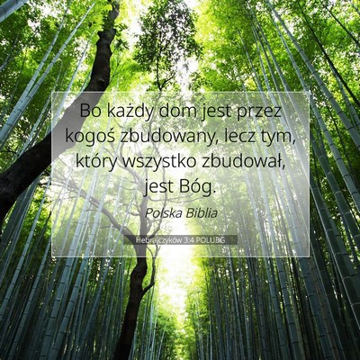 Picture 07 - Hebrajczyków 3:4 POLUBG - Bo każdy dom jest przez kogoś zbudowany, lecz - Bible Verse Picture