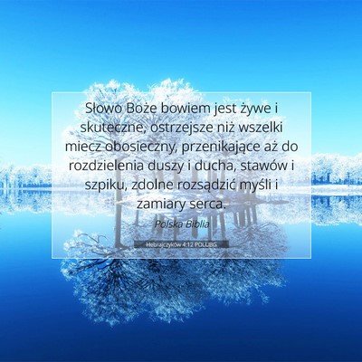 Picture 07 - Hebrajczyków 4:12 POLUBG - Słowo Boże bowiem jest żywe i skuteczne, - Bible Verse Picture