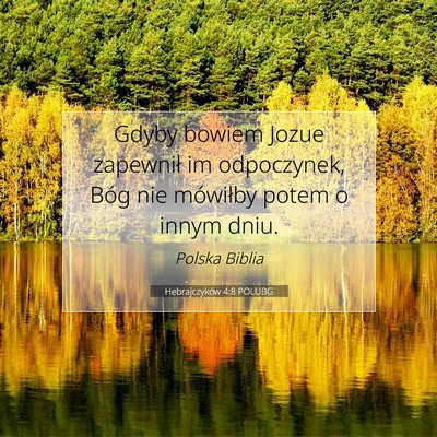 Picture 07 - Hebrajczyków 4:8 POLUBG - Gdyby bowiem Jozue zapewnił im odpoczynek, Bóg - Bible Verse Picture