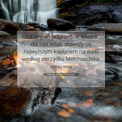 Picture 07 - Hebrajczyków 6:20 POLUBG - Gdzie jako poprzednik wszedł dla nas Jezus, - Bible Verse Picture