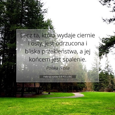 Picture 07 - Hebrajczyków 6:8 POLUBG - Lecz ta, która wydaje ciernie i osty, jest - Bible Verse Picture