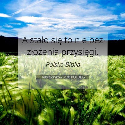 Picture 07 - Hebrajczyków 7:20 POLUBG - A stało się to nie bez złożenia - Bible Verse Picture