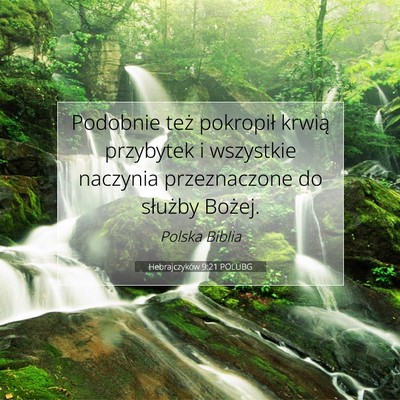 Picture 07 - Hebrajczyków 9:21 POLUBG - Podobnie też pokropił krwią przybytek i - Bible Verse Picture