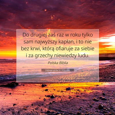 Picture 07 - Hebrajczyków 9:7 POLUBG - Do drugiej zaś raz w roku tylko sam najwyższy - Bible Verse Picture