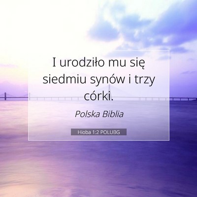 Picture 07 - Hioba 1:2 POLUBG - I urodziło mu się siedmiu synów i trzy - Bible Verse Picture