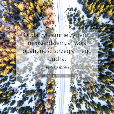 Picture 07 - Hioba 10:12 POLUBG - Obdarzyłeś mnie życiem i miłosierdziem, a - Bible Verse Picture