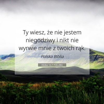 Picture 07 - Hioba 10:7 POLUBG - Ty wiesz, że nie jestem niegodziwy i nikt nie - Bible Verse Picture