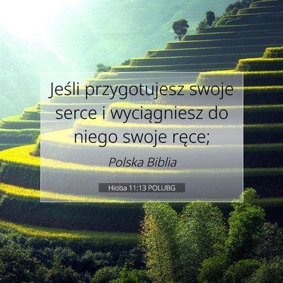 Picture 07 - Hioba 11:13 POLUBG - Jeśli przygotujesz swoje serce i wyciągniesz do - Bible Verse Picture