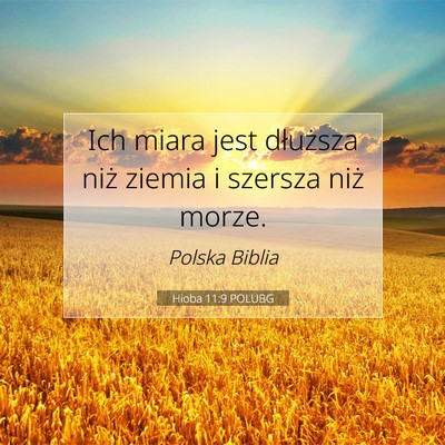 Picture 07 - Hioba 11:9 POLUBG - Ich miara jest dłuższa niż ziemia i szersza - Bible Verse Picture